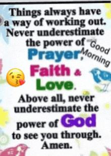 a poster that says things always have a way of working out never underestimate the power of good morning prayer faith and love