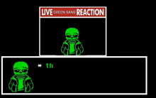 a live green sans reaction looks like a chat