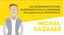 a man is standing in front of a yellow background with the name michal bazarek written on it .