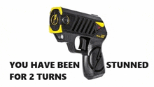 a taser gun with the words `` you have been stunned for 2 turns '' on it .