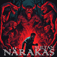 a poster of a man surrounded by demons with the name sultan narakas on it