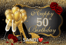 a happy 50th birthday card for sandi with balloons and roses