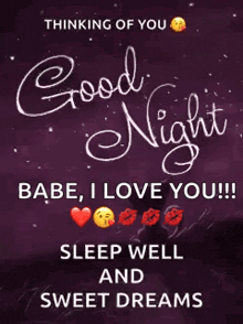 a poster that says thinking of you babe i love you !!! sleep well and sweet dreams