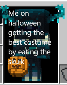 a screenshot of a video game with the words me on halloween getting the best costume by eating the skull