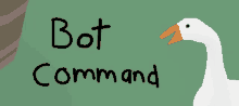 a picture of a goose with the words bot command written below it