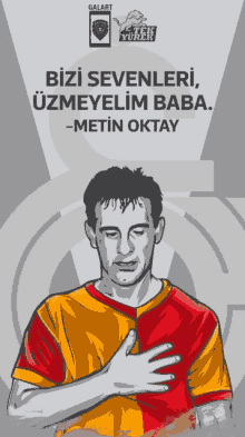 a poster of a man in a red and yellow shirt with the words " bizi sevenleri uzmeyelim baba "