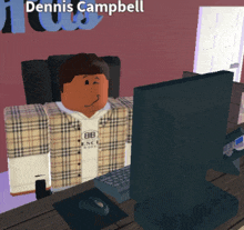 a roblox character named dennis campbell is sitting at a desk with a computer