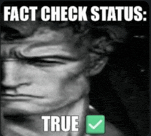 a black and white photo of a man with the words " fact check status true " on it