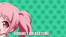 a girl with pink hair is standing in front of a green background with flowers and the words sorens 7 am bed time .