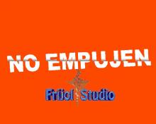 an orange background with white text that says no empujen