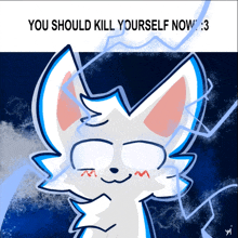 a drawing of a cat with the words " you should kill yourself now " on the bottom