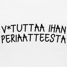 a white background with the words v * tuttaa lihan periaatteesta written in black