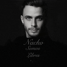 a black and white photo of a man with the words nacho somos libres below him