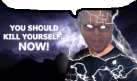 a man with glasses is surrounded by lightning and a speech bubble says you should kill yourself now