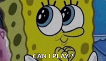 a cartoon of spongebob squarepants asking if he can play a game .