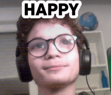 a young man wearing glasses and headphones is smiling with the word happy above him