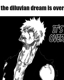 a black and white drawing of a man with the words the dilluvian dream is over