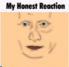 a picture of a man 's face with the words my honest reaction