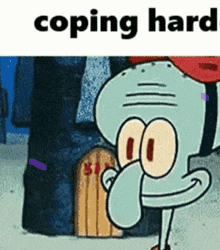 squidward from spongebob squarepants is standing in front of a house with the words coping hard on the bottom .