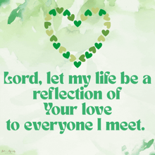 a poster that says lord let my life be a reflection of your love