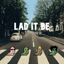 a picture of abbey road with the words " lad it be " on it