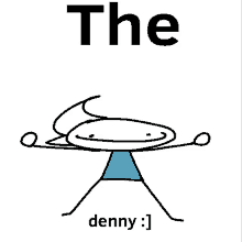 a drawing of a stick figure with the name denny on it