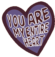 a purple heart with the words you are my entire heart written on it