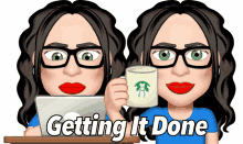 a cartoon of a woman holding a starbucks mug and a laptop with the words getting it done below her