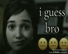 a black and white photo of a woman with the words i guess bro above her
