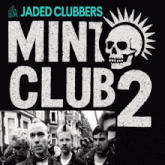 a poster for jaded clubbers mint club 2 with a skull on it