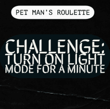 pet man 's roulette challenge : turn on light mode for a minute poster