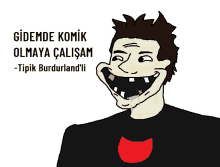 a cartoon drawing of a man with a big mouth and the words gidemde komik olmaya calisam