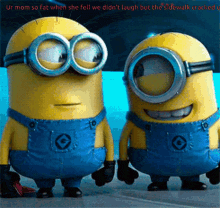 two minions wearing goggles standing next to each other with a caption that says ur mom so fat when she fell
