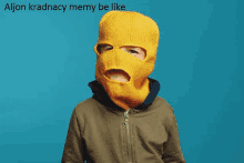 a person wearing a yellow ski mask with the words " aljon kradniacy memy be like " above them