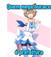 a picture of a cat girl with the words quem nega buraco e prefeitura written above her .