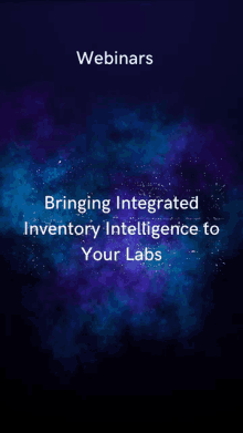 a blue background with the words webinars bringing integrated inventory intelligence to your labs at the top