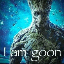 a picture of groot from guardians of the galaxy with the words `` i am goon '' written above him .