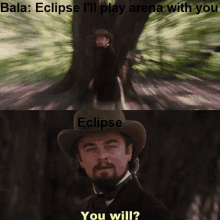 a picture of a man in a cowboy hat with the caption bala eclipse i 'll play arena with you