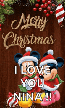 a christmas card with mickey mouse and minnie mouse and the words merry christmas i love you nina !