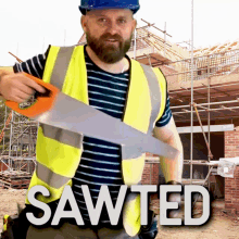 a man wearing a hard hat and safety vest is holding a saw in front of a construction site that says sawted on it