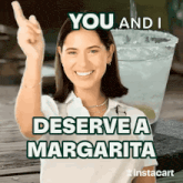 a woman says you and i deserve a margarita in front of a drink