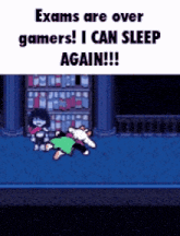 exams are over gamers i can sleep again !!
