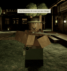 a video game character says " boy i 'm gonna do some not nice things " while holding a gun