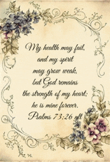 a bible verse that says my health may fail and my spirit may grow weak but god remains