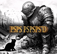 a black and white drawing of a knight feeding a cat with the words psps pspspsd