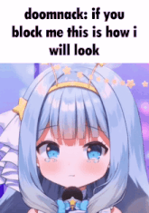 a picture of a girl with the words doomnack if you block me this is how i will look