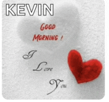 a picture of a heart that says good morning kevin i love you