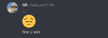 a screenshot of a discord conversation between ish and fine u win at 6:17 pm