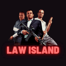 a poster of three men holding guns and the words law island