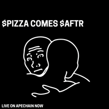 a drawing of a sad face with the words pizza comes saftr on it